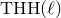 upper T upper H upper H left parenthesis script l right parenthesis