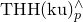 upper T upper H upper H left parenthesis normal k normal u right parenthesis Subscript p Superscript and