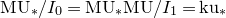 normal upper M normal upper U Subscript asterisk Baseline divided by upper I 0 equals normal upper M normal upper U Subscript asterisk Baseline normal upper M normal upper U divided by upper I 1 equals normal k normal u Subscript asterisk