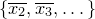 StartSet x 2 overbar comma x 3 overbar comma ellipsis EndSet