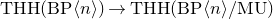 upper T upper H upper H left parenthesis normal upper B normal upper P left angle bracket n right angle bracket right parenthesis right arrow upper T upper H upper H left parenthesis normal upper B normal upper P left angle bracket n right angle bracket divided by normal upper M normal upper U right parenthesis
