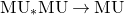 normal upper M normal upper U Subscript asterisk Baseline normal upper M normal upper U right arrow normal upper M normal upper U