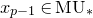 x Subscript p minus 1 Baseline element of normal upper M normal upper U Subscript asterisk