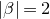 StartAbsoluteValue beta EndAbsoluteValue equals 2