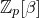 double struck upper Z Subscript p Baseline left bracket beta right bracket