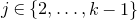 j element of StartSet 2 comma ellipsis comma k minus 1 EndSet