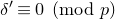 delta prime identical to 0 left parenthesis mod p right parenthesis