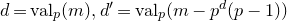 d equals v a l Subscript p Baseline left parenthesis m right parenthesis comma d prime equals v a l Subscript p Baseline left parenthesis m minus p Superscript d Baseline left parenthesis p minus 1 right parenthesis right parenthesis