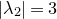 StartAbsoluteValue lamda 2 EndAbsoluteValue equals 3