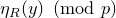 eta Subscript upper R Baseline left parenthesis y right parenthesis left parenthesis mod p right parenthesis