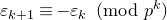epsilon Subscript k plus 1 Baseline identical to minus epsilon Subscript k Baseline left parenthesis mod p Superscript k Baseline right parenthesis