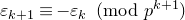 epsilon Subscript k plus 1 Baseline identical to minus epsilon Subscript k Baseline left parenthesis mod p Superscript k plus 1 Baseline right parenthesis
