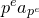 p Superscript e Baseline a Subscript p Sub Superscript e