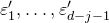epsilon prime 1 comma ellipsis comma epsilon prime Subscript d minus j minus 1
