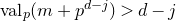 v a l Subscript p Baseline left parenthesis m plus p Superscript d minus j Baseline right parenthesis greater than d minus j