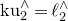 normal k normal u Subscript 2 Superscript and Baseline equals script l 2 Superscript and