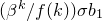 left parenthesis beta Superscript k Baseline divided by f left parenthesis k right parenthesis right parenthesis sigma b 1