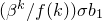 left parenthesis beta Superscript k Baseline divided by f left parenthesis k right parenthesis right parenthesis sigma b 1