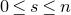 0 less than or equals s less than or equals n