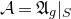 script upper A equals German upper A Subscript g Baseline vertical bar Subscript upper S Baseline