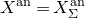 upper X Superscript normal a normal n Baseline equals upper X Subscript normal upper Sigma Superscript normal a normal n