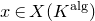 x element of upper X left parenthesis upper K Superscript normal a normal l normal g Baseline right parenthesis
