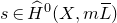 s element of ModifyingAbove upper H With caret Superscript 0 Baseline left parenthesis upper X comma m upper L overbar right parenthesis