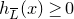 h Subscript upper L overbar Baseline left parenthesis x right parenthesis greater than or equals 0