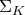 normal upper Sigma Subscript upper K