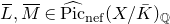 upper L overbar comma upper M overbar element of ModifyingAbove normal upper P normal i normal c With caret Subscript normal n normal e normal f Baseline left parenthesis upper X divided by upper K overbar right parenthesis Subscript double struck upper Q Baseline