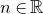 n element of double struck upper R
