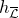 h Subscript script upper L overbar