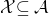 script upper X subset of or equal to script upper A