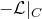 negative script upper L vertical bar Subscript upper C Baseline