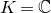 upper K equals double struck upper C