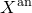 upper X Superscript normal a normal n