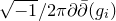 StartRoot negative 1 EndRoot divided by 2 pi partial differential ModifyingAbove partial differential With bar left parenthesis g Subscript i Baseline right parenthesis