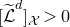 left bracket script upper L overtilde Superscript d Baseline right bracket Subscript script upper X Baseline greater than 0