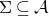 normal upper Sigma subset of or equal to script upper A