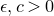 epsilon comma c greater than 0