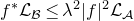 f Superscript asterisk Baseline script upper L Subscript script upper B Baseline less than or equals lamda squared StartAbsoluteValue f EndAbsoluteValue squared script upper L Subscript script upper A