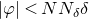 StartAbsoluteValue phi EndAbsoluteValue less than upper N upper N Subscript delta Baseline delta