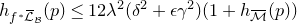 h Subscript f Sub Superscript asterisk Subscript script upper L overbar Sub Subscript script upper B Baseline left parenthesis p right parenthesis less than or equals 12 lamda squared left parenthesis delta squared plus epsilon gamma squared right parenthesis left parenthesis 1 plus h Subscript script upper M overbar Baseline left parenthesis p right parenthesis right parenthesis