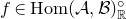 f element of normal upper H normal o normal m left parenthesis script upper A comma script upper B right parenthesis Subscript double struck upper R Superscript ring