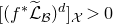 left bracket left parenthesis f Superscript asterisk Baseline script upper L overtilde Subscript script upper B Baseline right parenthesis Superscript d Baseline right bracket Subscript script upper X Baseline greater than 0