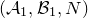 left parenthesis script upper A 1 comma script upper B 1 comma upper N right parenthesis