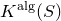upper K Superscript normal a normal l normal g Baseline left parenthesis upper S right parenthesis