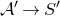 script upper A prime right arrow upper S prime