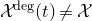 script upper X Superscript normal d normal e normal g Baseline left parenthesis t right parenthesis not equals script upper X