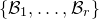 StartSet script upper B 1 comma ellipsis comma script upper B Subscript r Baseline EndSet